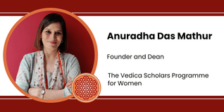 The Vedica Scholars Programme for Women, Founder and Dean: Anuradha Das Mathur Interview